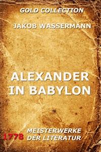 Alexander in Babylon - Jakob Wassermann - ebook