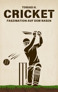 Cricket - Faszination auf dem Rasen - Tobias Hopfmüller - ebook