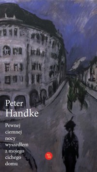 Pewnej ciemnej nocy wyszedłem z mojego cichego domu - Peter Handke - ebook + książka