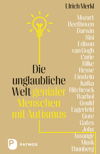 Die unglaubliche Welt genialer Menschen mit Autismus - Ulrich Merkl - ebook