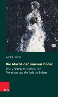 Die Macht der inneren Bilder - Gerald Hüther - ebook