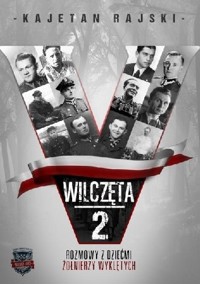 Wilczęta 2. Rozmowy z dziećmi Żołnierzy Wyklętych. - Rajski Kajetan - ebook