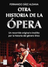 Otra historia de la ópera - Fernando Sáez Aldana - ebook