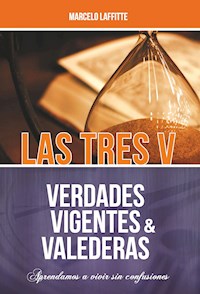 Las tres V: Verdades Vigentes y Valederas - Marcelo Laffitte - ebook
