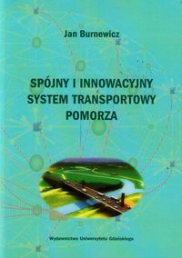 Spójny i innowacyjny system transportowy Pomorza - Burnewicz Jan - książka