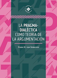La pragma-dialéctica como teoría de la argumentación - Frans Hendrik van Eemeren - ebook