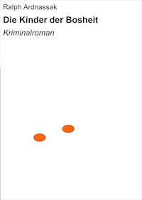 Die Kinder der Bosheit - Ralph Ardnassak - ebook