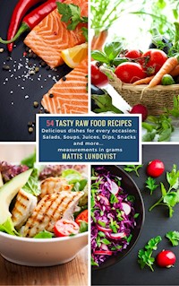 54 Tasty Raw Food Recipes - Mattis Lundqvist - ebook