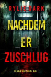 Nachdem er zuschlug (Ein Sloane-Riddle-Thriller – Band 2) - Rylie Dark - ebook