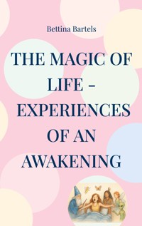 The Magic of Life - Bettina Bartels - ebook