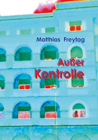 Außer Kontrolle - Matthias Freytag - ebook