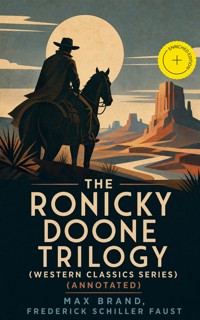 THE RONICKY DOONE TRILOGY (Western Classics Series) (Annotated) - Max Brand - ebook