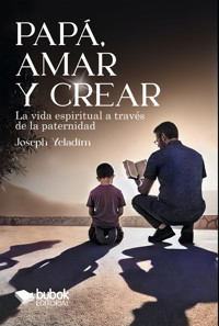 Papá, amar y crear - Joseph Yeladim - ebook