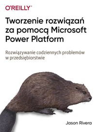 Tworzenie rozwiązań za pomocą Microsoft Power Platform - Rivera Jason - książka