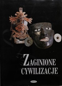 Zaginione cywilizacje. Odkrywanie wielkich kultur przeszłości - pod redakcją - ebook