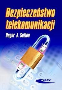 Bezpieczeństwo telekomunikacji - Sutton Roger J. - książka