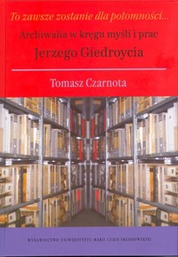 To zawsze zostanie dla potomności - Czarnota Tomasz - książka