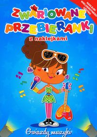 Zwariowane przebieranki z naklejkami Gwiazdy muzyki - - książka