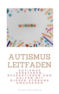 Autismus Leitfaden - Andre Sternberg - ebook