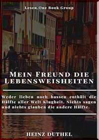 MEIN FREUND DIE LEBENSWEISHEITEN - Heinz Duthel - ebook