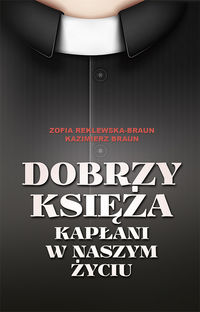 Dobrzy księża - Reklewska-Braun Zofia, Braun Kazimierz - książka