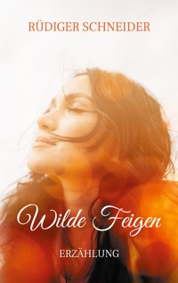 Wilde Feigen - Rüdiger Schneider - ebook