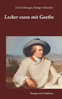 Lecker essen mit Goethe - Dorit Schlangen - ebook