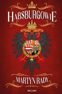Habsburgowie - Martyn Rady - ebook + książka