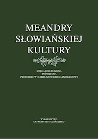 Meandry słowiańskiej kultury. Księga jubileuszowa poświęcona profesorowi Tadeuszowi Bogdanowiczowi -  - książka