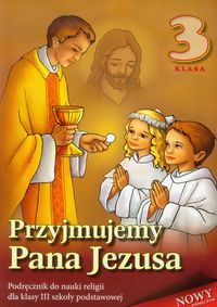 Przyjmujemy Pana Jezusa 3 Religia Podręcznik -  - książka