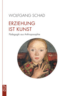 Erziehung ist Kunst - Wolfgang Schad - ebook