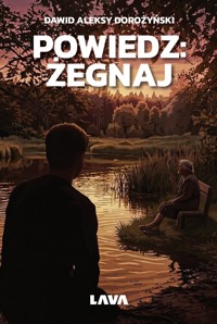 Powiedz: żegnaj - Dawid Aleksy Dorożyński - ebook