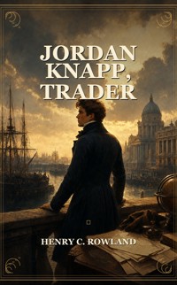 Jordan Knapp, Trader - Henry C. Rowland - ebook