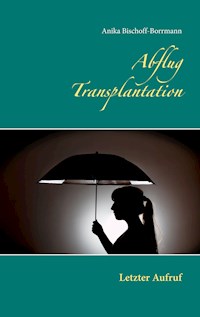 Abflug Transplantation - Anika Bischoff-Borrmann - ebook