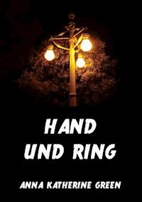 Hand und Ring - Anna Katherine Green - ebook
