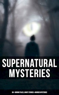 Supernatural Mysteries: 60+ Horror Tales, Ghost Stories & Murder Mysteries - Gautier Théophile - ebook