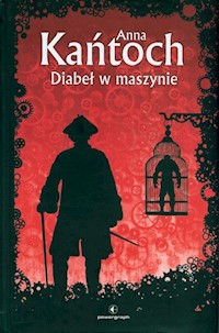 Diabeł w maszynie - Anna Kańtoch - ebook + książka