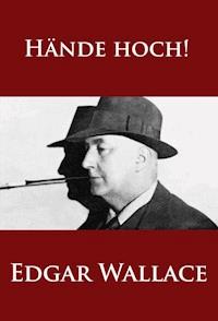 Hände hoch! - Edgar Wallace - ebook