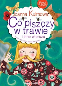 Poeci dla dzieci Co piszczy w trawie i inne wiersze - Kulmowa Joanna - książka