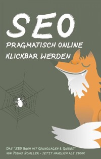 SEO - pragmatisch online klickbar werden - Tobias Schiller - ebook