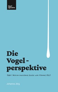 Die Vogelperspektive - Johanna Jörg - ebook