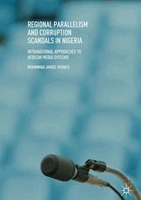 Regional Parallelism and Corruption Scandals in Nigeria - Muhammad Jameel Yusha'u - ebook