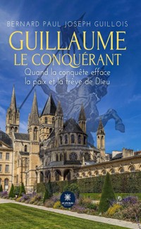 Guillaume le conquérant - Bernard Paul Joseph Guillois - ebook