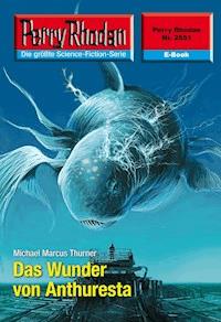 Perry Rhodan 2551: Das Wunder von Anthuresta - Michael Marcus Thurner - ebook