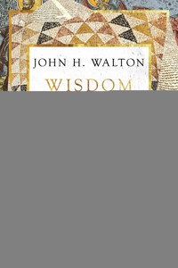 Wisdom for Faithful Reading - John H. Walton - ebook