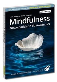 Mindfulness Nowe podejście do uważności Samo Sedno - Williams Mark, Penman Danny - książka