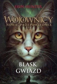 Wojownicy Nowa przepowiednia Tom 4 Blask gwiazd - Hunter Erin - książka