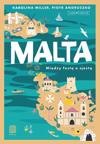 Malta. Między festą a sjestą - Karolina Miller i Piotr Andruszko - książka