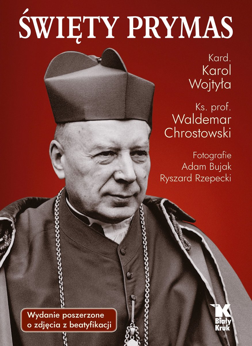 Święty Prymas (wydanie poszerzone o zdjęcia z beatyfikacji) - ks. prof. Waldemar Chrostowski, Adam Bujak (fot.), Kard. Karol Wojtyła - książka