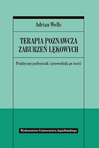 Terapia poznawcza zaburzeń lękowych - Wells Adrian - książka